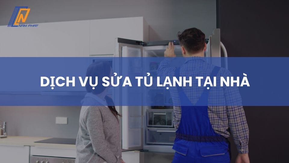 Dịch vụ sửa tủ lạnh tại nhà
