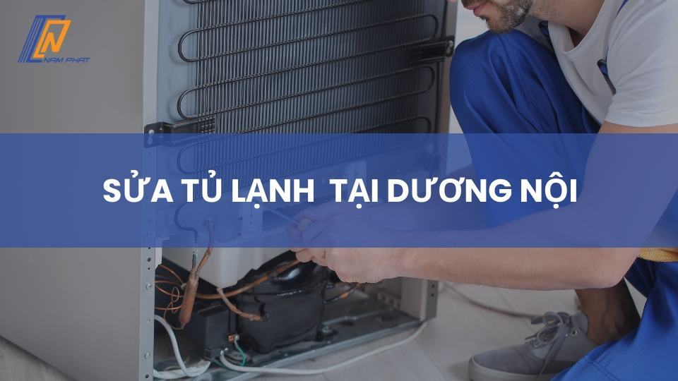 sửa tủ lạnh TẠI DƯƠNG NỘI