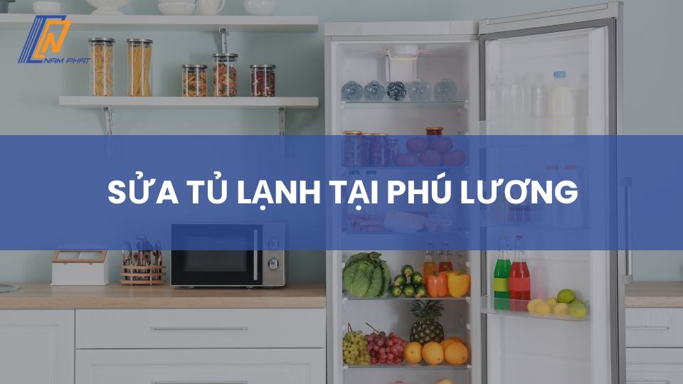 Sửa tủ lạnh tại Phú Lương