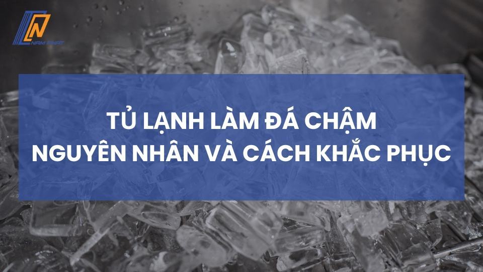 Tủ Lạnh Làm Đá Chậm