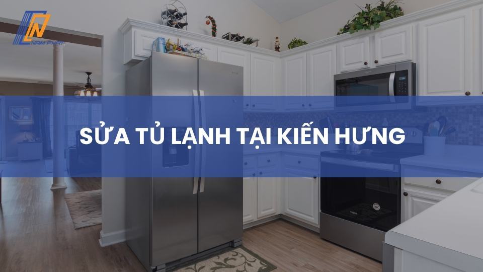 Sửa tủ lạnh tại Kiến Hưng