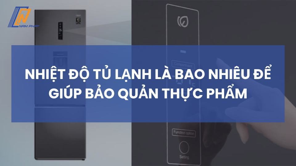 Nhiệt độ tủ lạnh là bao nhiêu