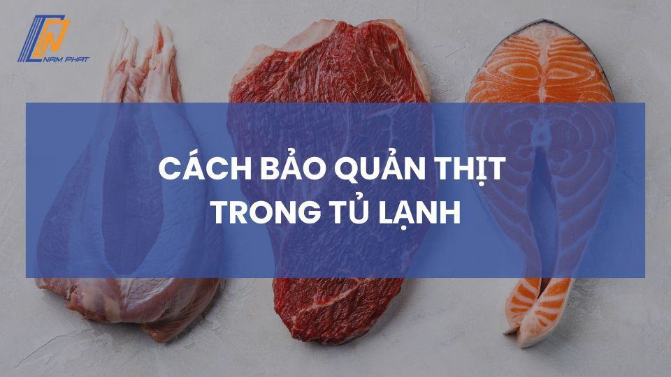 cách bảo quản thịt trong tủ lạnh