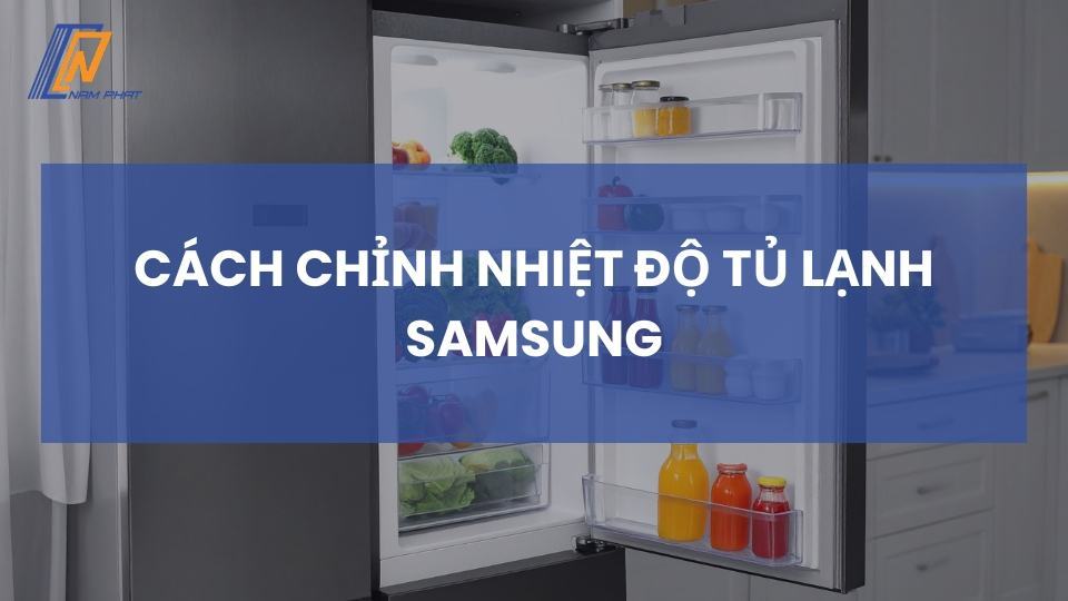 cách chỉnh nhiệt độ tủ lạnh samsung