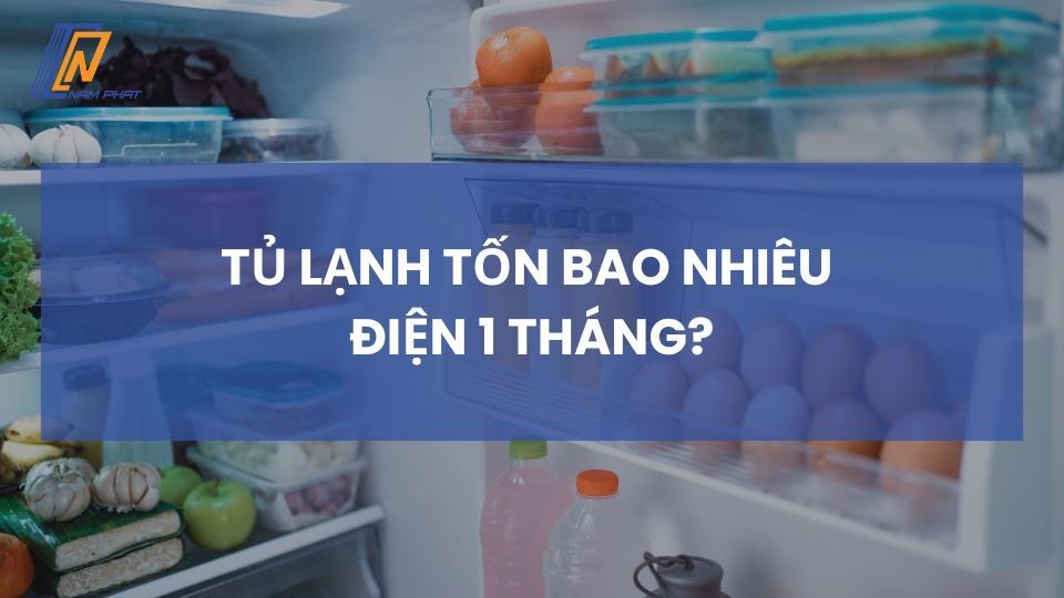 tủ lạnh tốn bao nhiêu điện 1 tháng