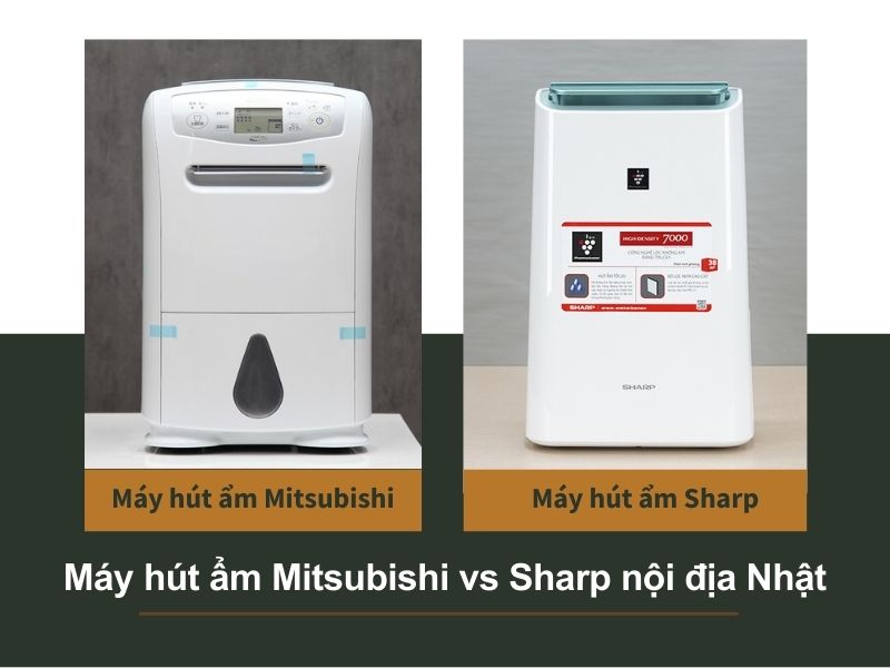 Máy hút ẩm Mitsubishi và máy hút ẩm Sharp