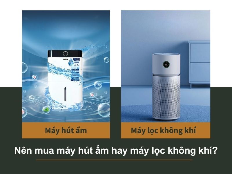 nên mua máy hút ẩm hay máy lọc không khí