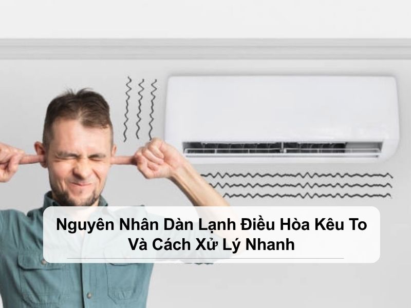 dàn lạnh điều hòa kêu to