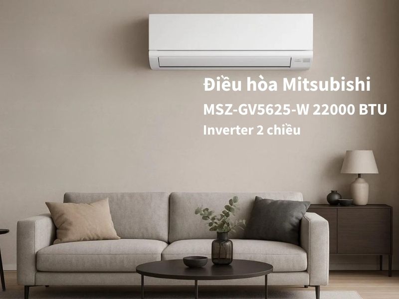 Review điều hòa Mitsubishi MSZ-GV5625-W 22.000 BTU