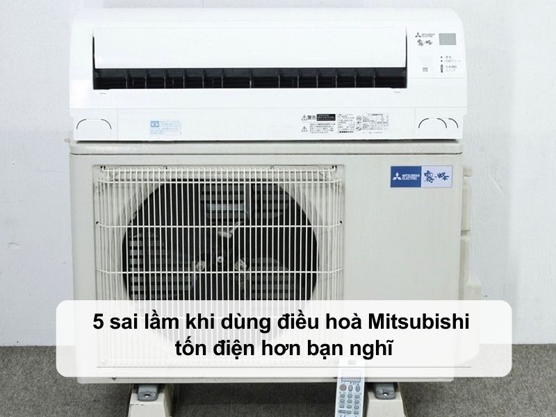 điều hoà Mitsubishi tốn điện
