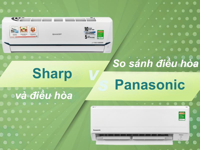 so sánh điều hòa sharp và panasonic