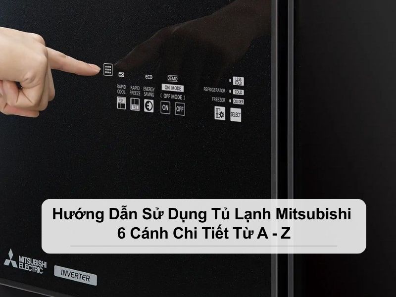 hướng dẫn sử dụng tủ lạnh mitsubishi 6 cánh